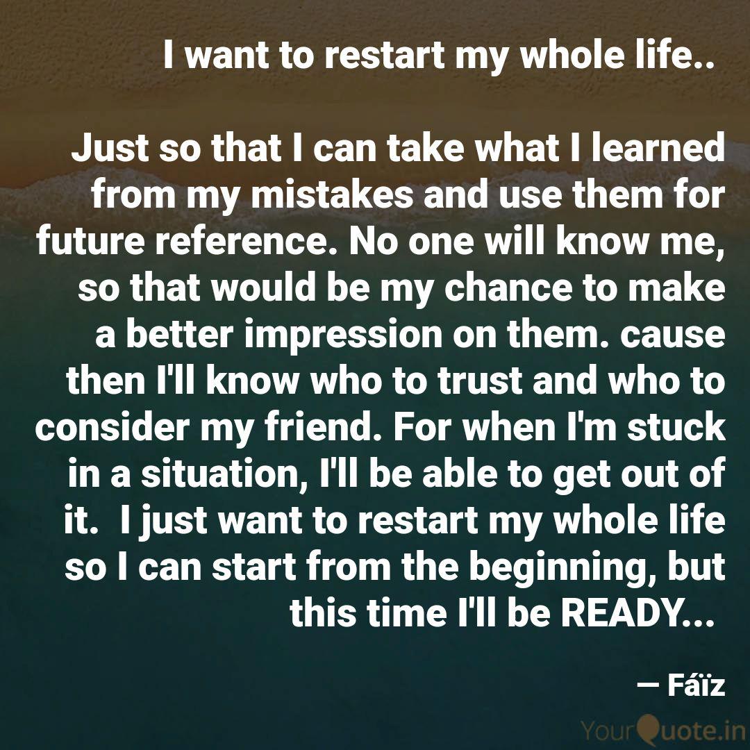 Detail I Want To Restart My Life Quotes Nomer 18