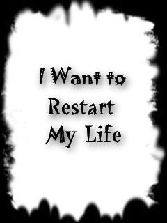 Detail I Want To Restart My Life Quotes Nomer 21