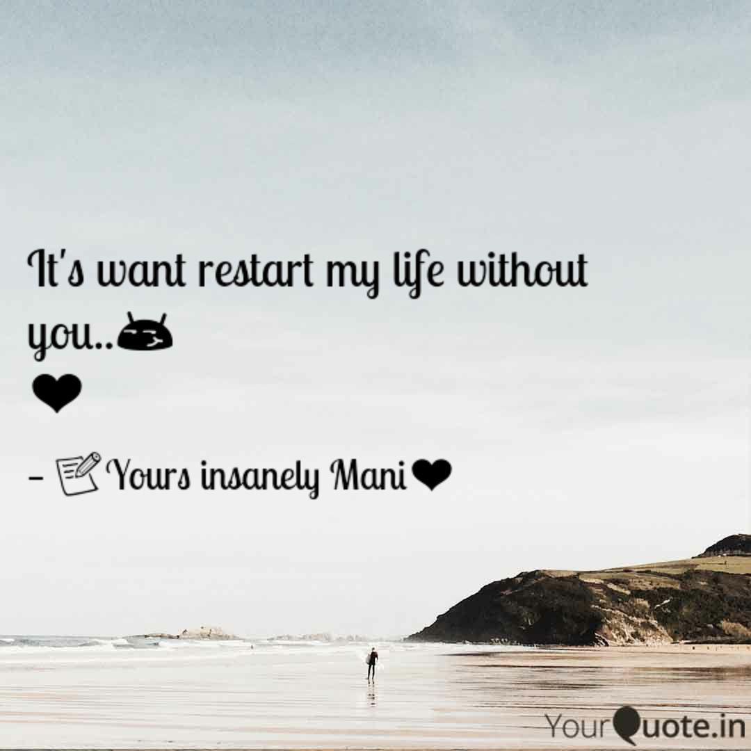 Detail I Want To Restart My Life Quotes Nomer 34