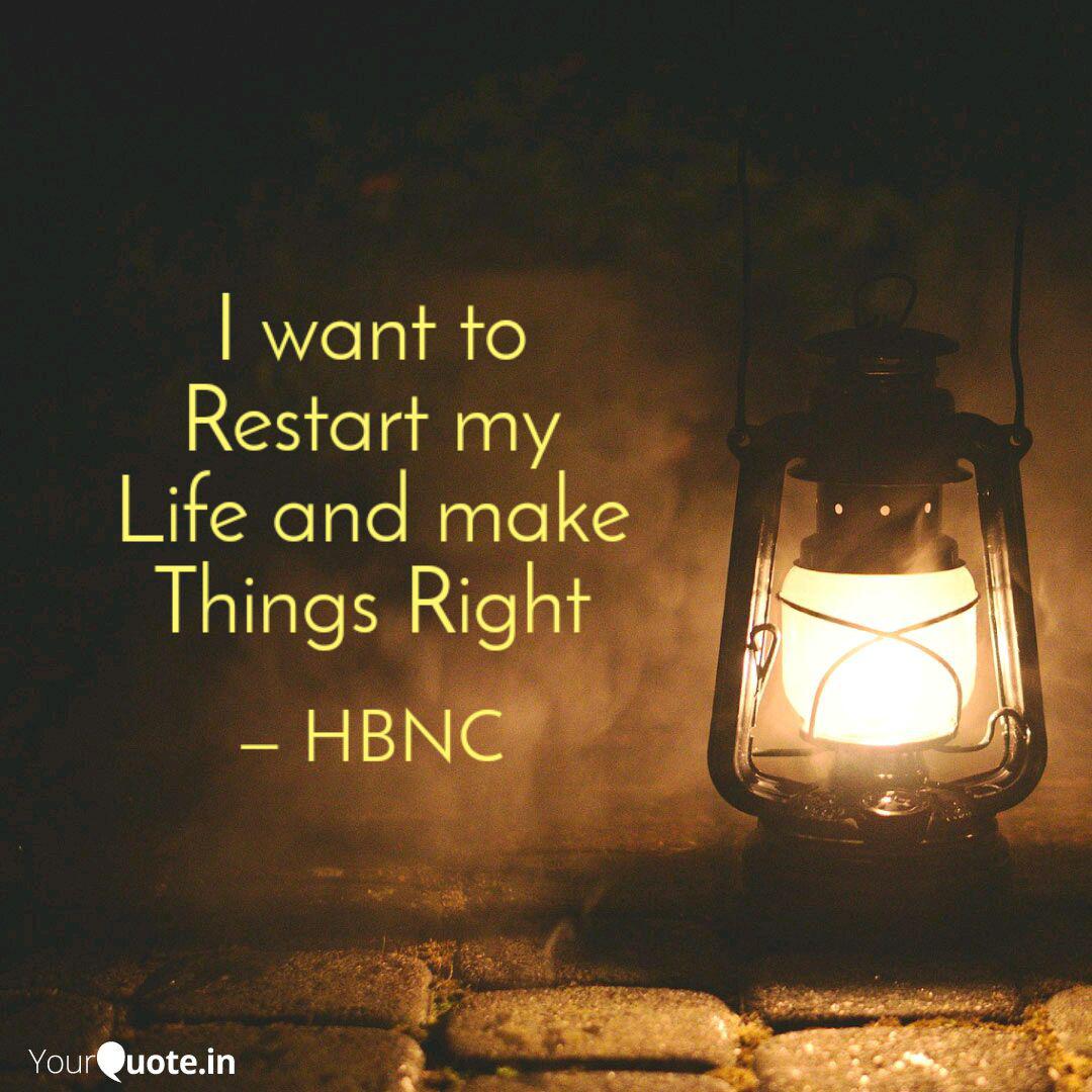 Detail I Want To Restart My Life Quotes Nomer 9