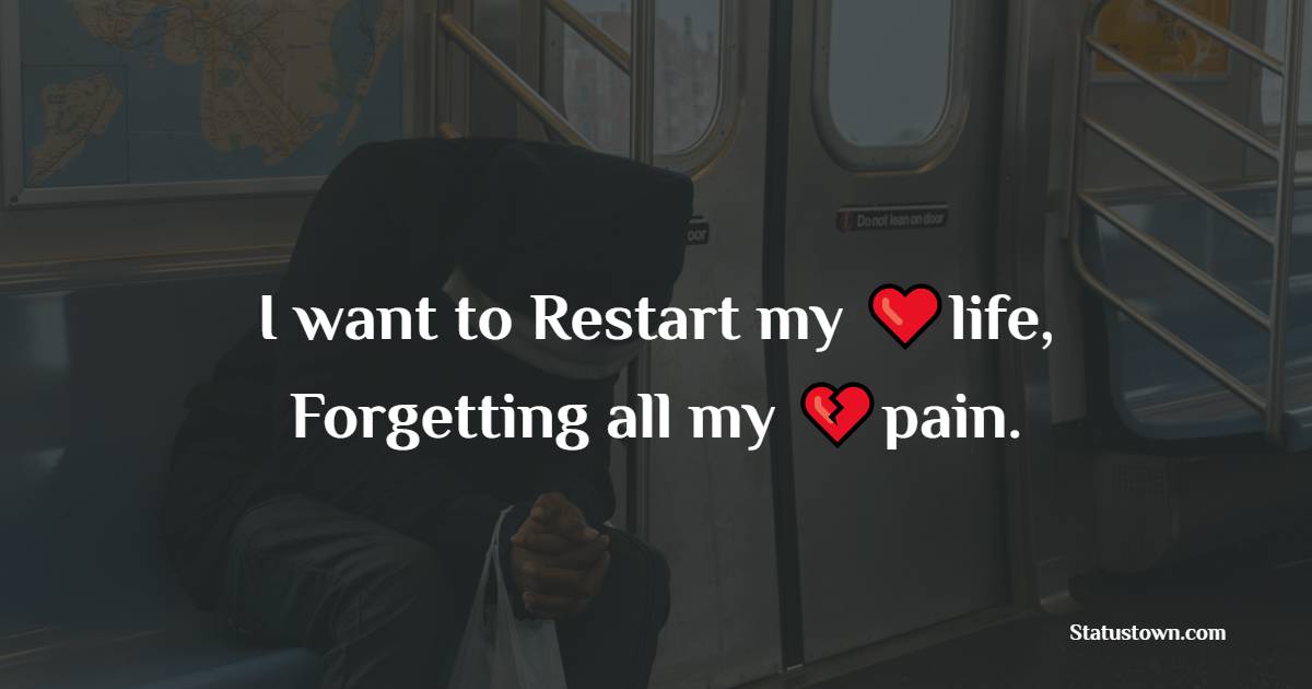 Detail I Want To Restart My Life Quotes Nomer 10