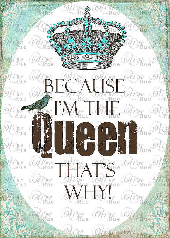 Detail Im The Queen Quotes Nomer 12