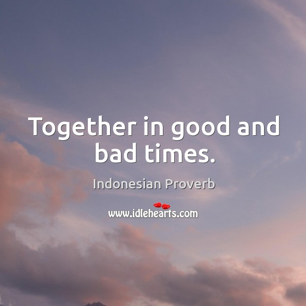 Detail In Good Times And Bad Times Quotes Nomer 14