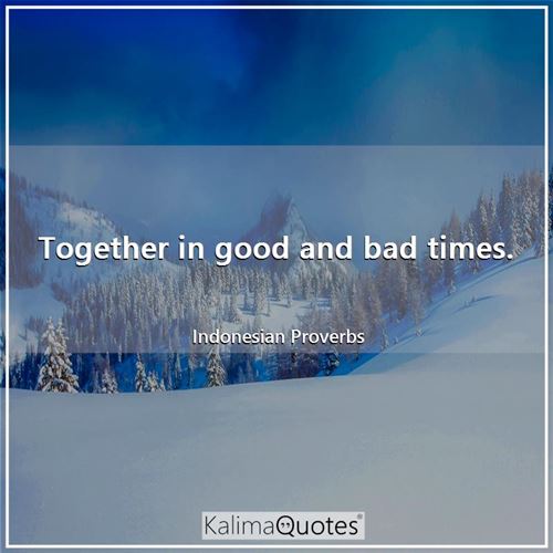 Detail In Good Times And Bad Times Quotes Nomer 36