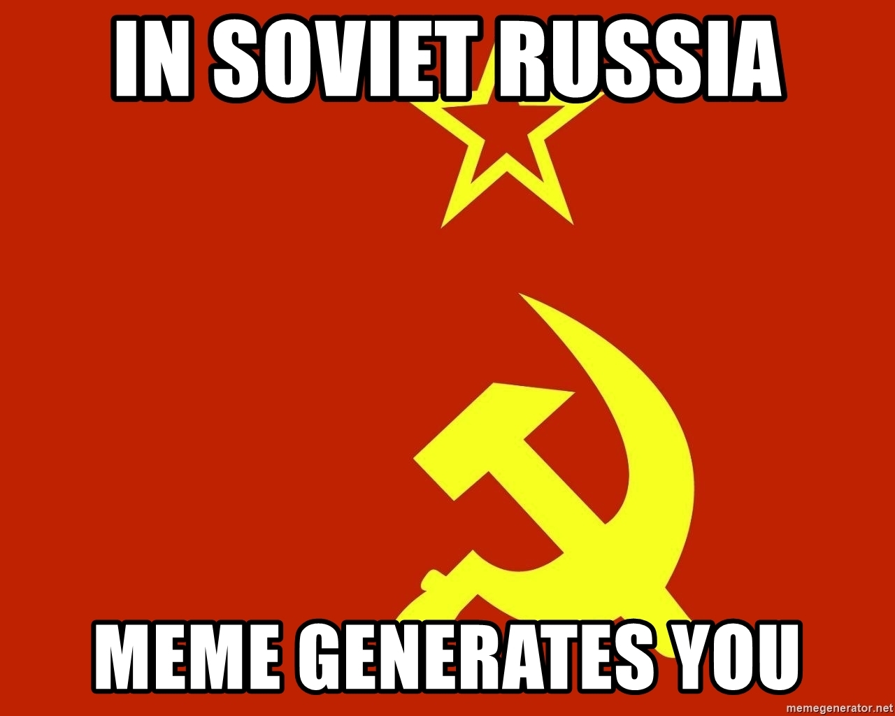 In Soviet Russia Meme Generator - KibrisPDR