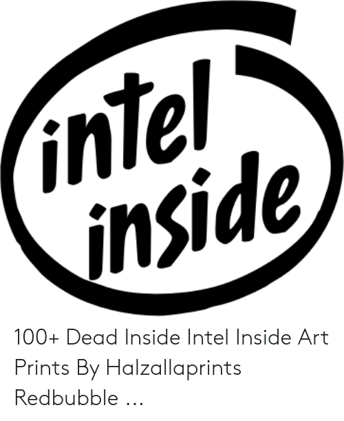 Компания inside. Intel. Интел инсайд. Dead inside Intel. Интеил айнсайд.