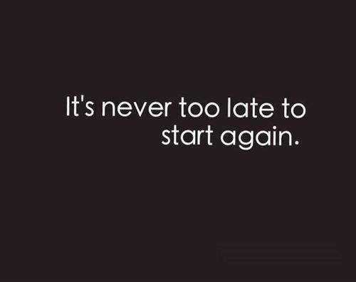 Detail Its Never Too Late To Start Again Quotes Nomer 2