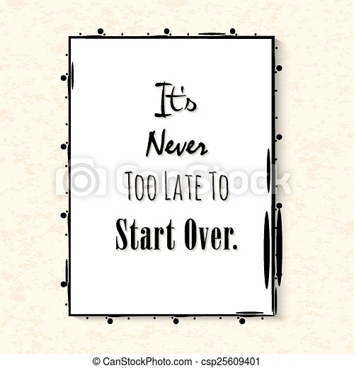 Detail Its Never Too Late To Start Again Quotes Nomer 28