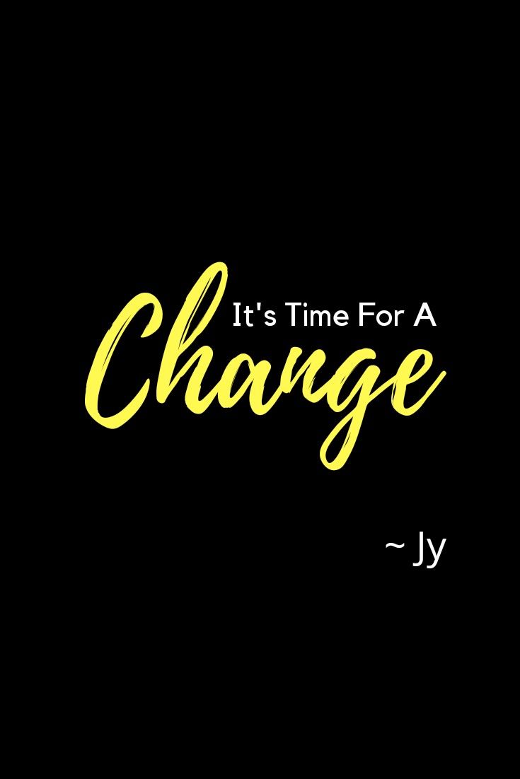 Detail Its Time For A Change Quotes Nomer 2