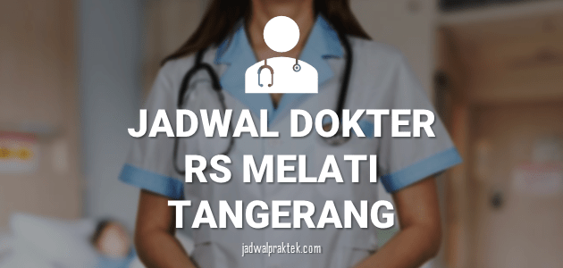 Detail Jadwal Dokter Rumah Sakit Melati Tangerang Nomer 2