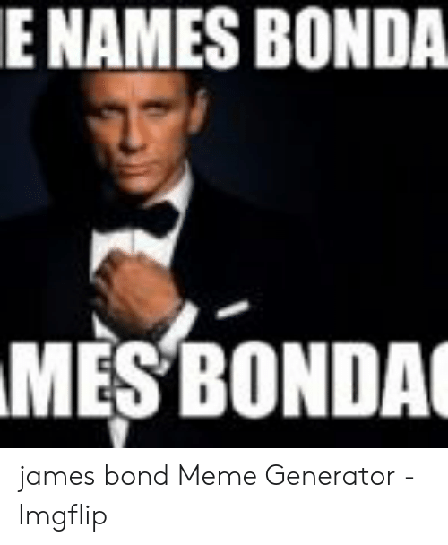 Detail James Bond Meme Generator Nomer 35