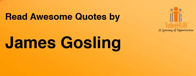 Detail James Gosling Quotes Nomer 41