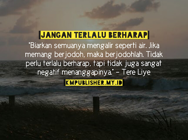 Detail Jangan Terlalu Berharap Quotes Nomer 10