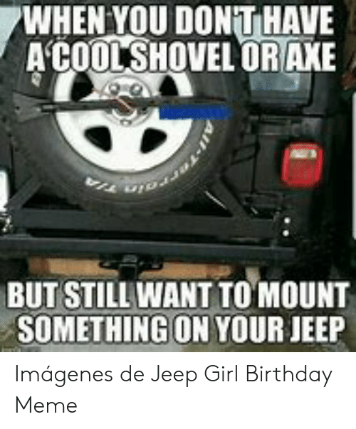 Detail Jeep Happy Birthday Meme Nomer 27