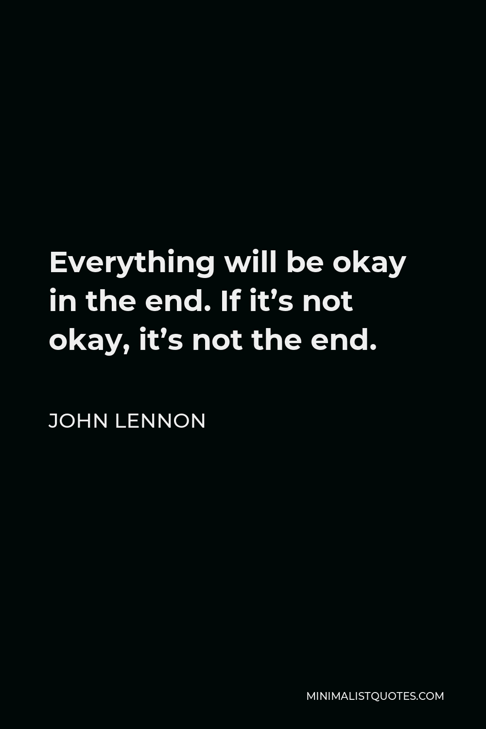 Detail John Lennon Quotes Everything Will Be Okay In The End Nomer 25