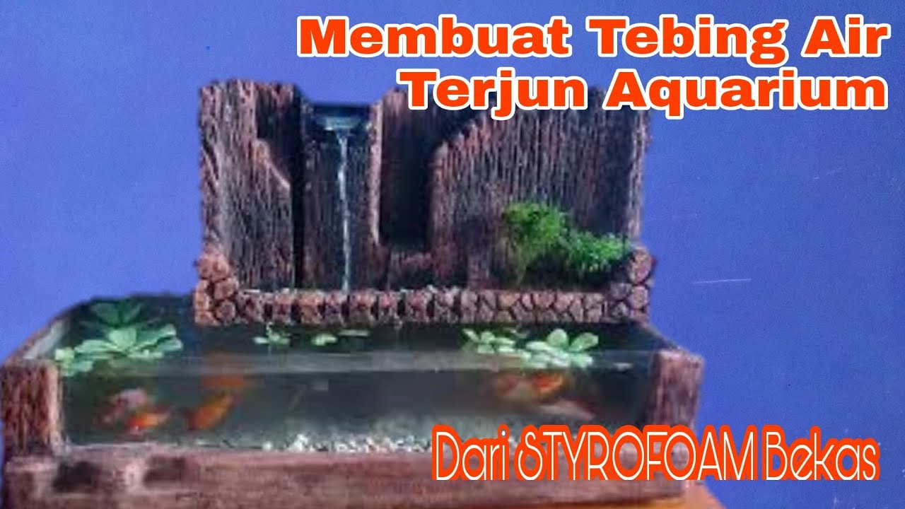 Detail Aquarium Styrofoam Air Terjun Nomer 48