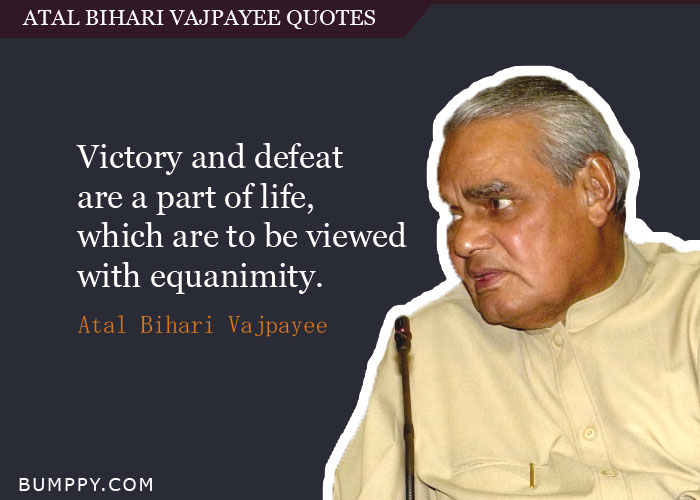 Detail Atal Bihari Vajpayee Quotes Nomer 44