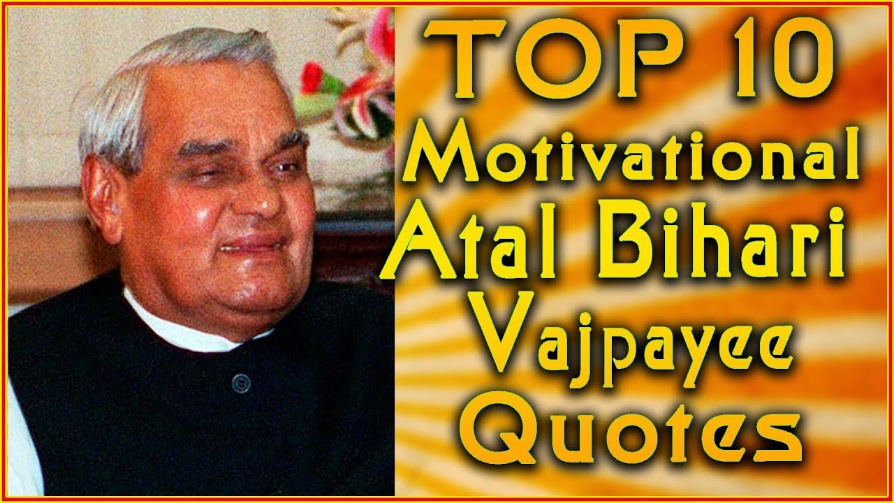 Detail Atal Bihari Vajpayee Quotes Nomer 51