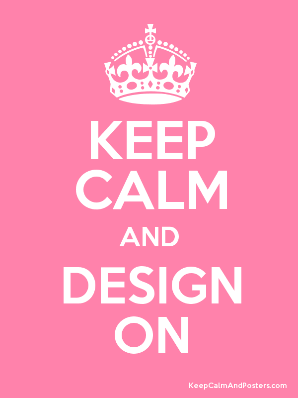 Keep Calm And Design On - KibrisPDR