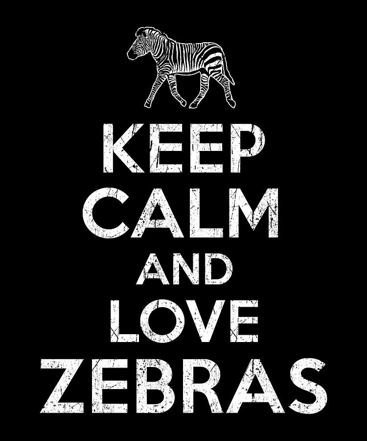 Detail Keep Calm And Love Zebras Nomer 13