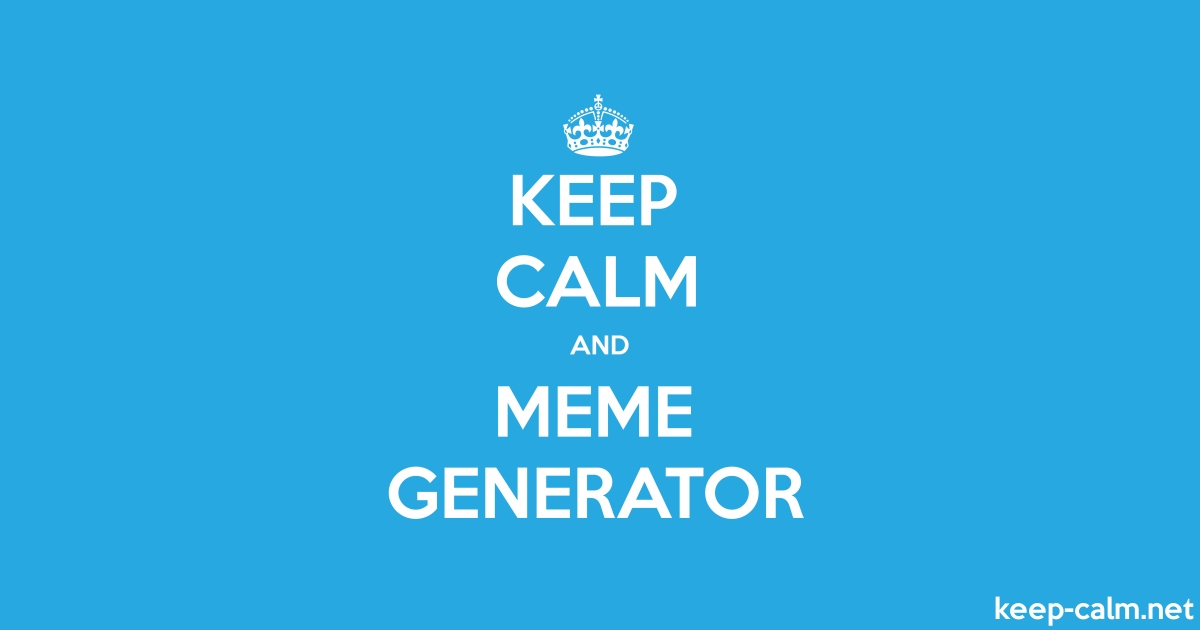 Detail Keep Calm And Meme Generator Nomer 6