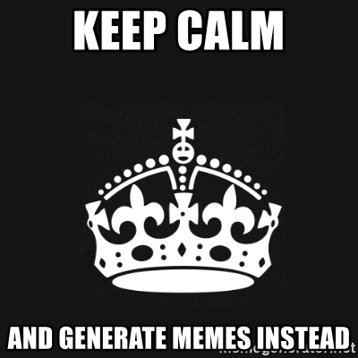 Detail Keep Calm And Meme Generator Nomer 52