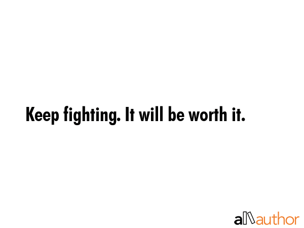 Detail Keep Fighting Quotes Nomer 35