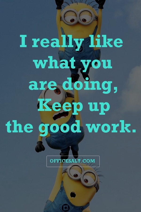 Detail Keep It Up The Good Work Quotes Nomer 20