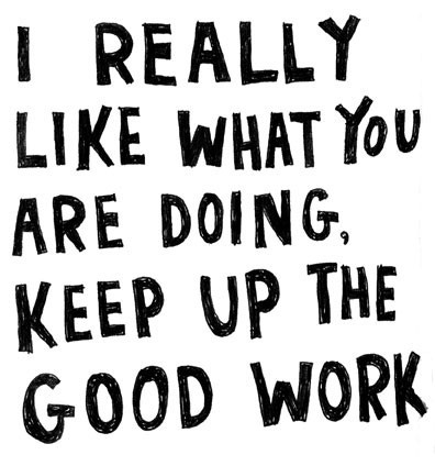 Detail Keep It Up The Good Work Quotes Nomer 8