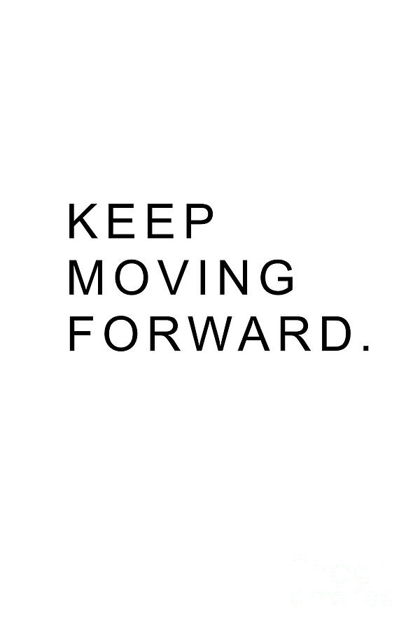 Detail Keep Moving Forward Quotes Nomer 10