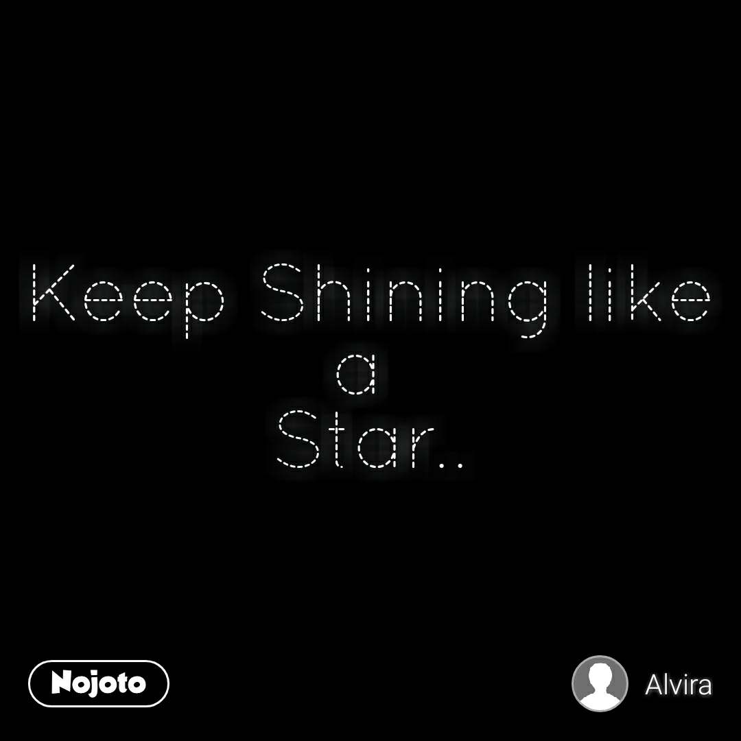 Detail Keep Shining Quotes Nomer 41