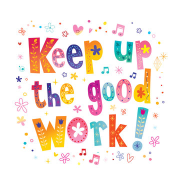 Detail Keep Up The Good Work Quotes Nomer 13