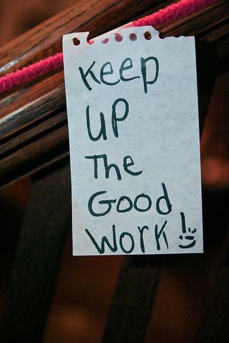 Detail Keep Up The Good Work Quotes Nomer 33