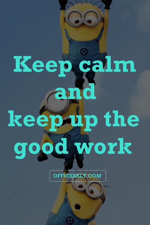 Download Keep Up The Good Work Quotes Nomer 43