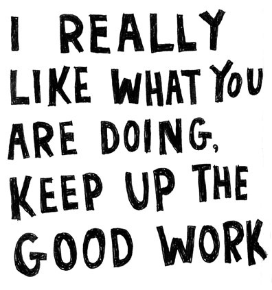 Detail Keep Up The Good Work Quotes Nomer 8