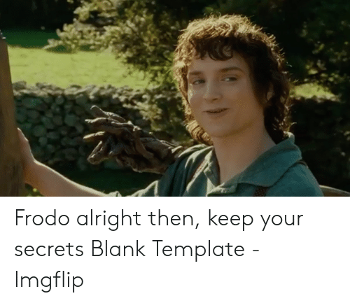 Detail Keep Your Secrets Meme Generator Nomer 10