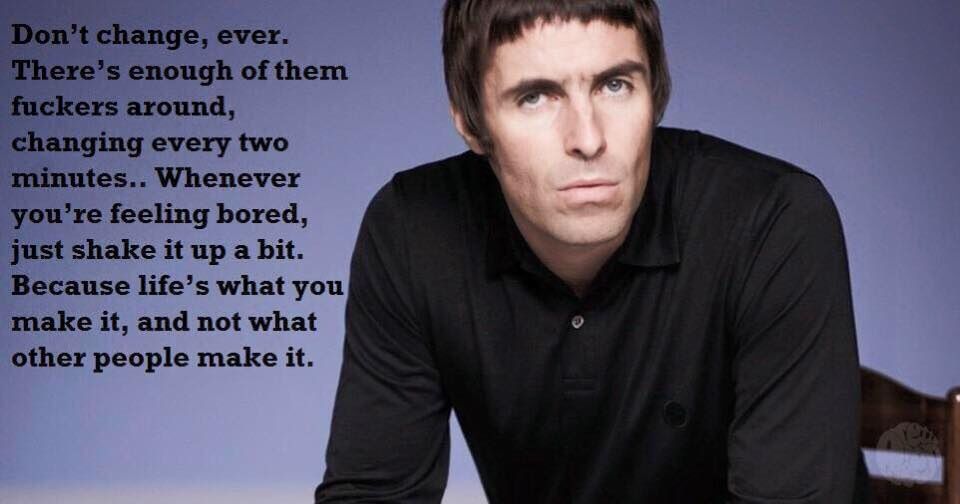 Detail Liam Gallagher Quotes Nomer 7