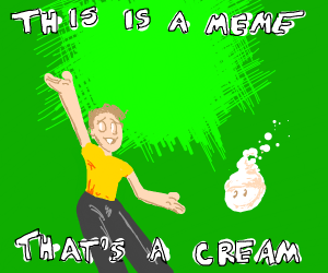 Detail This Is A Meme Thats A Cream Nomer 4