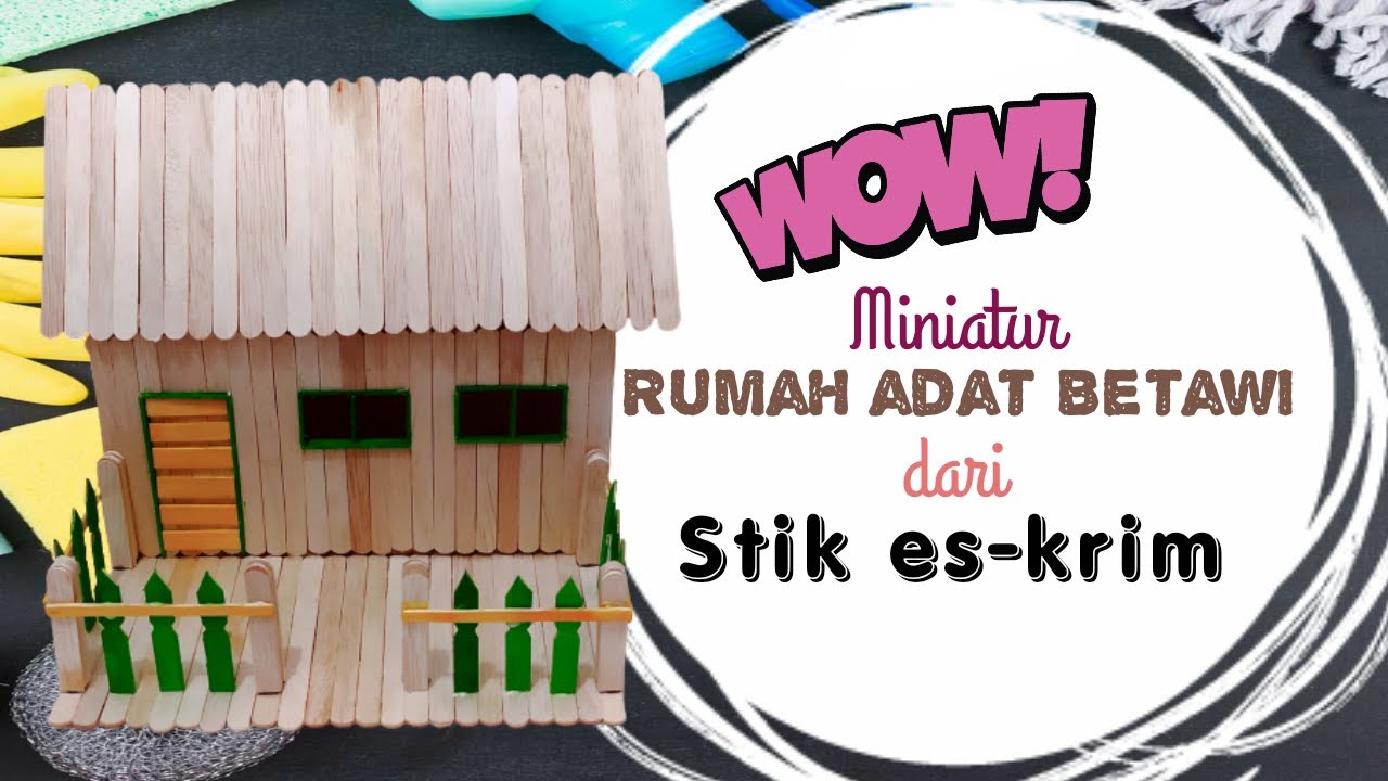 Detail Langkah Langkah Membuat Rumah Adat Dari Stik Nomer 30