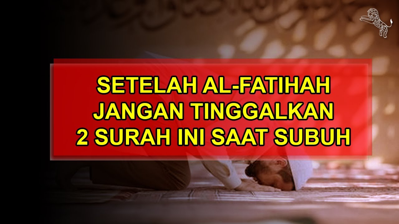 Detail Bacaan Surat Pendek Sholat Subuh Nomer 15