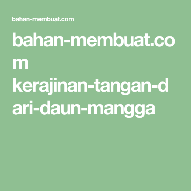 Detail Kerajinan Tangan Dari Daun Mangga Nomer 33