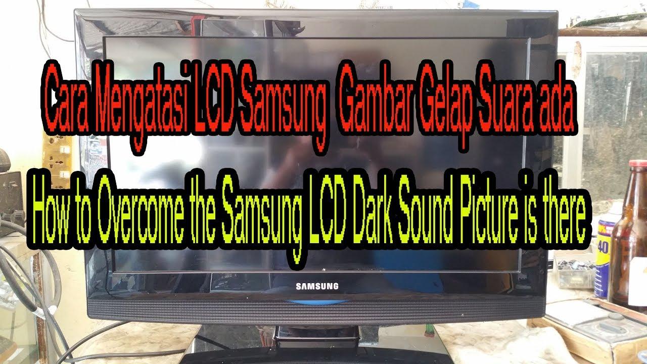 Kerusakan Suara Adagambar Gelap Pada Lcd Samsung Type La32d451g3m - KibrisPDR