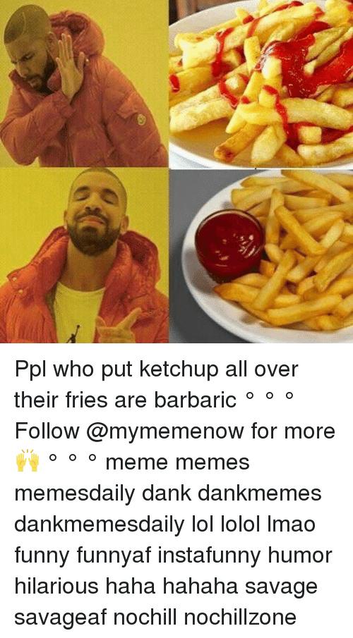Detail Ketchup On Fries Meme Nomer 27