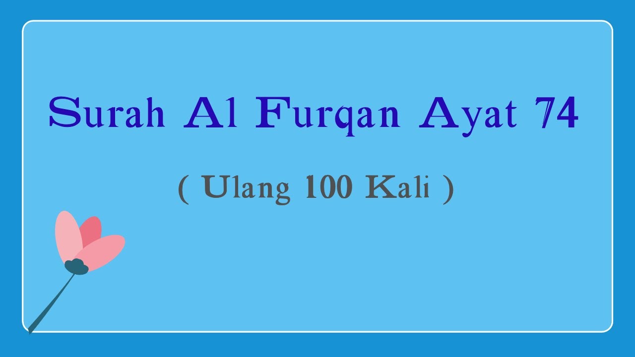 Detail Khasiat Surat Al Furqan Ayat 74 Nomer 35