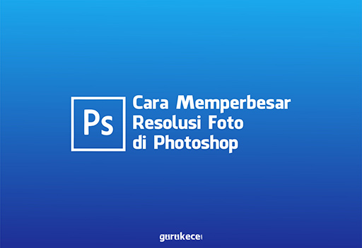 Detail Memperbesar Gambar Di Photoshop Nomer 32