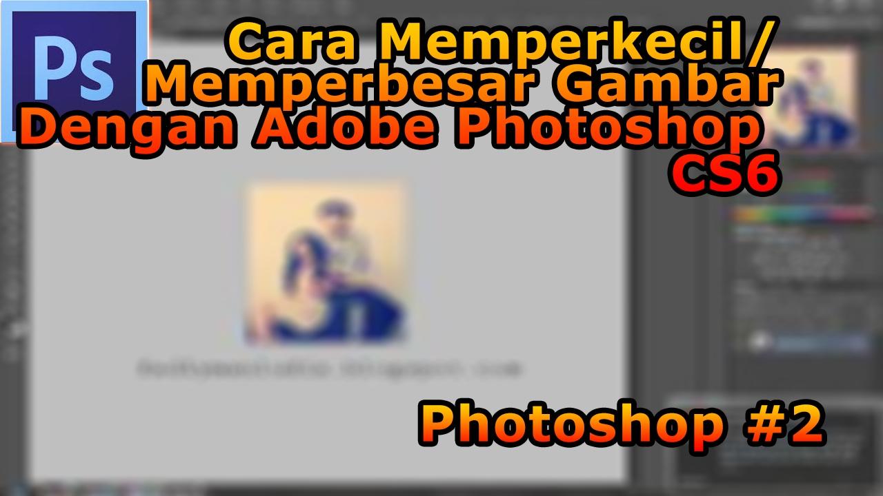 Detail Memperbesar Gambar Di Photoshop Nomer 46