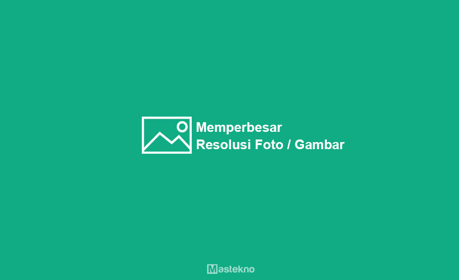 Detail Memperbesar Resolusi Gambar Nomer 40