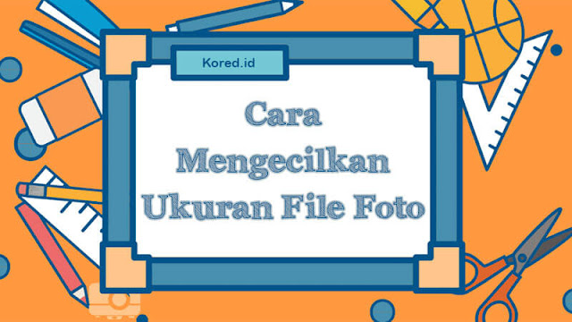 Detail Memperkecil Ukuran Foto Menjadi 500kb Nomer 11