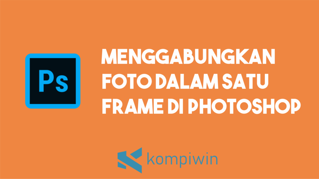 Detail Menggabungkan Gambar Dengan Photoshop Nomer 47