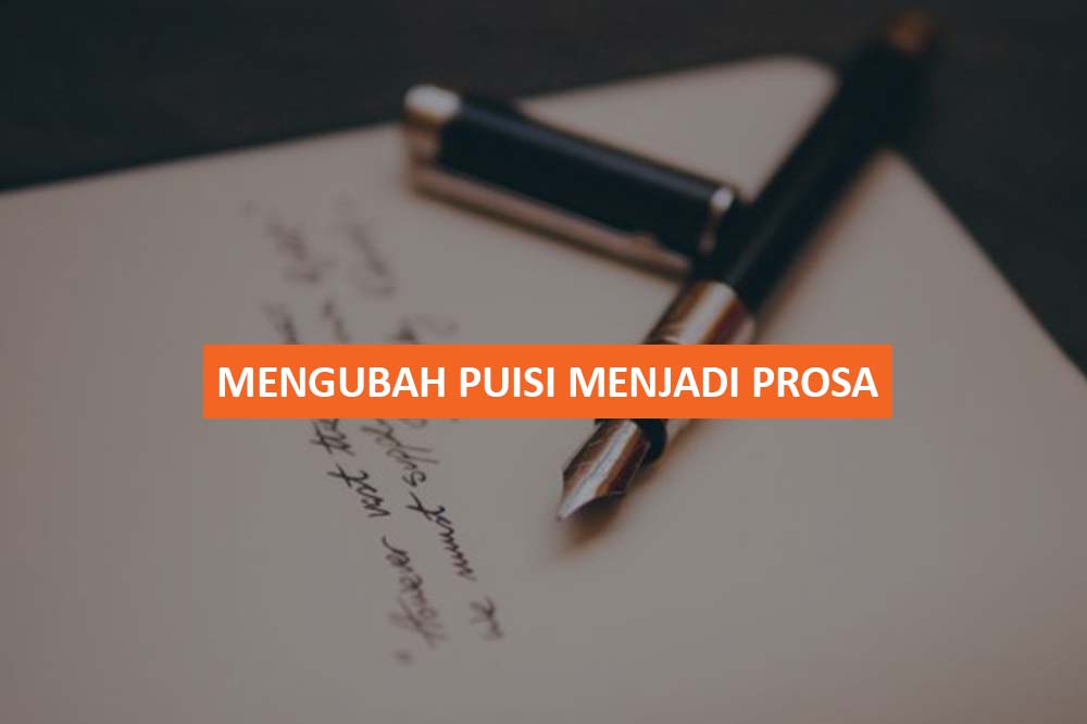 Detail Mengubah Puisi Ke Bentuk Prosa Nomer 15